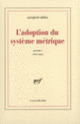 Couverture L'Adoption du système métrique (Jacques Réda)
