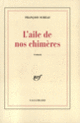 Couverture L'aile de nos chimères (François Sureau)