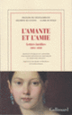 Couverture L'amante et l'amie (François-René de Chateaubriand,Delphine de Custine,Claire de Duras)