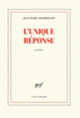 Couverture L'unique réponse (Jean Marc Sourdillon)