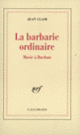 Couverture La Barbarie ordinaire (Jean Clair)