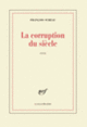 Couverture La corruption du siècle (François Sureau)