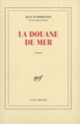 Couverture La Douane de mer (Jean d' Ormesson)