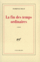 Couverture La Fin des temps ordinaires (Florence Delay)