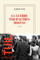 Couverture La guerre par d'autres moyens (Karine Tuil)