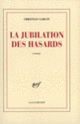 Couverture La Jubilation des hasards (Christian Garcin)