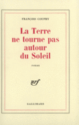 Couverture La Terre ne tourne pas autour du soleil ()