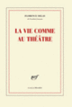 Couverture La vie comme au théâtre (Florence Delay)