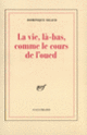 Couverture La Vie, là-bas, comme le cours de l'oued (Dominique Sigaud)