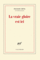 Couverture La vraie gloire est ici (François Cheng)