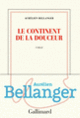 Couverture Le continent de la douceur (Aurélien Bellanger)