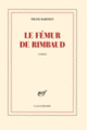 Couverture Le fémur de Rimbaud (Franz Bartelt)