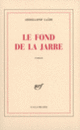 Couverture Le fond de la jarre (Abdellatif Laâbi)
