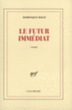 Couverture Le Futur immédiat (Dominique Rolin)