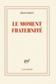 Couverture Le moment fraternité (Régis Debray)
