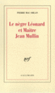 Couverture Le Nègre Léonard et maître Jean Mullin (Pierre Mac Orlan)