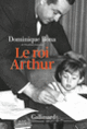 Couverture Le roi Arthur (Dominique Bona)