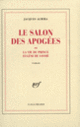 Couverture Le Salon des Apogées ou La vie du prince Eugène de Savoie (Jacques Almira)