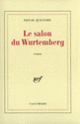 Couverture Le Salon du Wurtemberg (Pascal Quignard)