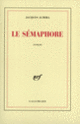 Couverture Le Sémaphore (Jacques Almira)