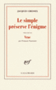 Couverture Le simple préserve l'énigme (Jacques Chessex,François Nourissier)