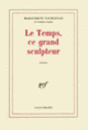 Couverture Le Temps, ce grand sculpteur (Marguerite Yourcenar)