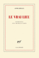 Couverture Le vrai lieu (Annie Ernaux,Michelle Porte)