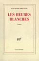 Couverture Les heures blanches (Jean-Marie Bretagne)