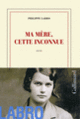 Couverture Ma mère, cette inconnue (Philippe Labro)
