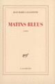 Couverture Matins bleus (Jean-Marie Laclavetine)