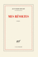 Couverture Mes révoltes (Jean-Marie Rouart)