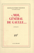 Couverture «Moi, général de Gaulle...» (,Bertrand Poirot-Delpech)