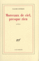Couverture Morceaux de ciel, presque rien (Claude Esteban)