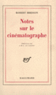 Couverture Notes sur le cinématographe (Robert Bresson)