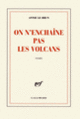 Couverture On n'enchaîne pas les volcans (Annie Le Brun)