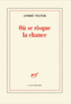 Couverture Où se risque la chance (André Velter)
