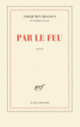 Couverture Par le feu (Tahar Ben Jelloun)
