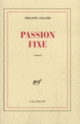 Couverture Passion fixe (Philippe Sollers)