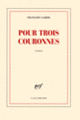 Couverture Pour trois couronnes (François Garde)