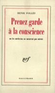 Couverture Prenez garde à la conscience ou Les médecins ne meurent pas mieux ()