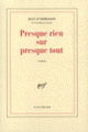 Couverture Presque rien sur presque tout (Jean d' Ormesson)