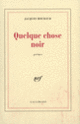 Couverture Quelque chose noir (Jacques Roubaud)