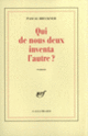 Couverture Qui de nous deux inventa l'autre? (Pascal Bruckner)