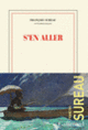 Couverture S'en aller (François Sureau)