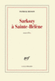 Couverture Sarkozy à Sainte-Hélène (Patrick Besson)