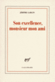 Couverture Son excellence, monsieur mon ami (Jérôme Garcin)