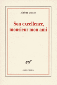 Couverture Son excellence, monsieur mon ami ()