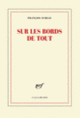 Couverture Sur les bords de tout (François Sureau)