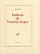 Couverture Tombeau de Monsieur Aragon (Jean Ristat)