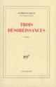 Couverture Trois désobéissances (Florence Delay)
